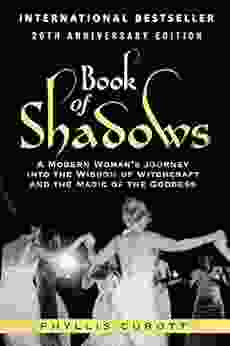 Of Shadows: A Modern Woman S Journey Into The Wisdom Of Witchcraft And The Magic Of The Goddess