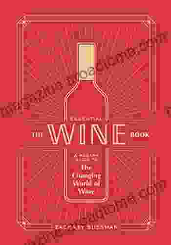 The Essential Wine Book: A Modern Guide to the Changing World of Wine