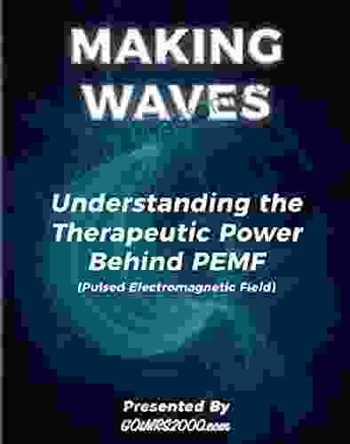 Making Waves: Understanding the Therapeutic Power Behind PEMF ( Pulsed Electromagnetic Field)