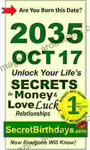 Born 2035 Oct 17? Your Birthday Secrets to Money Love Relationships Luck: Fortune Telling Self Help: Numerology Horoscope Astrology Zodiac Destiny Science Metaphysics (20351017)