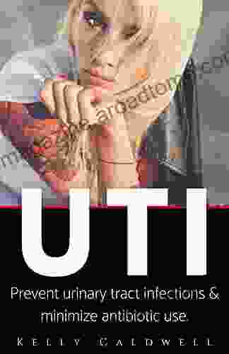 UTI: Prevent Urinary Tract Infections Reduce Antibiotic Use