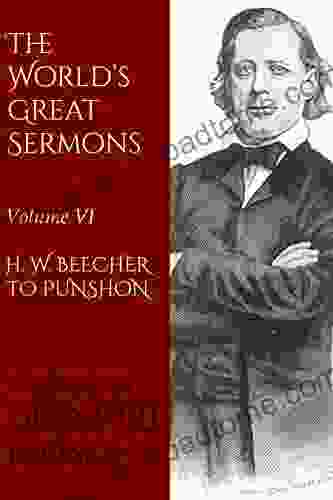 The World s Great Sermons: Volume VI H W Beecher to Punshon