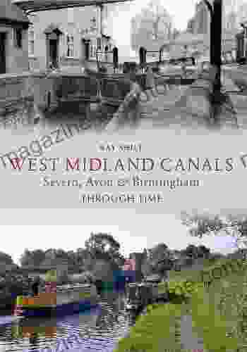 West Midland Canals Through Time: Severn Avon Birmingham