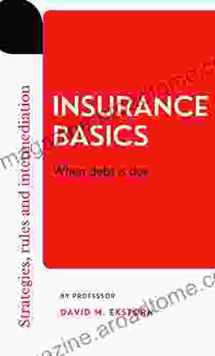 Insurance Basics : When Debt Is Due Strategies Rules And Intermediation (INSURANCE BANKS)