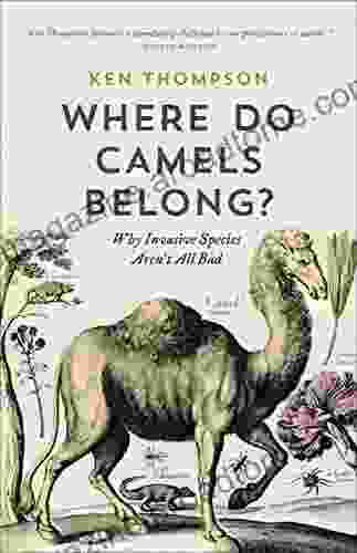 Where Do Camels Belong?: Why Invasive Species Aren T All Bad