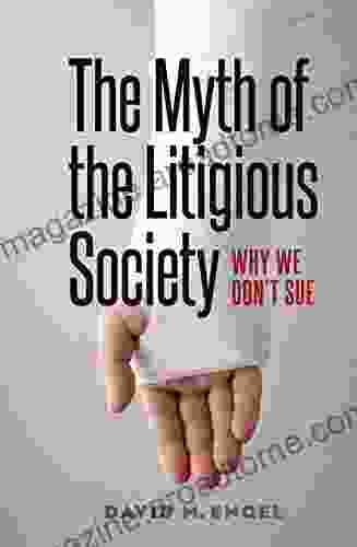 The Myth Of The Litigious Society: Why We Don T Sue (Chicago In Law And Society)