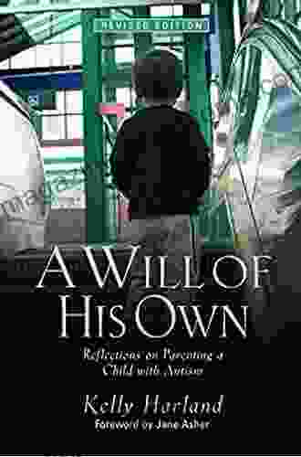 A Will Of His Own: Reflections On Parenting A Child With Autism Revised Edition